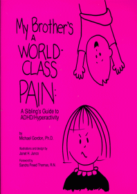 My Brother's a World-Class Pain: A Sibling's Guide to Adhd-Hyperactivity